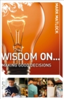 Wisdom On ... Making Good Decisions - Book
