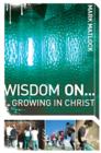 Wisdom On ... Growing in Christ - Book