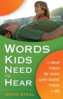 Words Kids Need to Hear : To Help Them Be Who God Made Them to Be - Book
