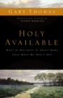 Holy Available : What If Holiness Is about More Than What We Don’t Do? - Book