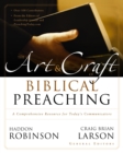 The Art and Craft of Biblical Preaching : A Comprehensive Resource for Today's Communicators - eBook