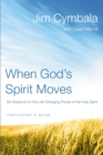 When God's Spirit Moves Bible Study Participant's Guide : Six Sessions on the Life-Changing Power of the Holy Spirit - Book