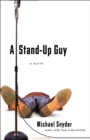 A Stand-Up Guy : A Novel - eBook