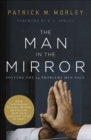 The Man in the Mirror : Solving the 24 Problems Men Face - eBook