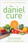 The Daniel Cure : The Daniel Fast Way to Vibrant Health - eBook