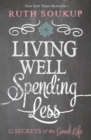 Living Well, Spending Less : 12 Secrets of the Good Life - Book