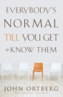Everybody's Normal Till You Get to Know Them - Book