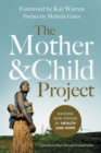 The Mother and Child Project : Raising Our Voices for Health and Hope - eBook