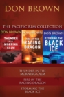 The Pacific Rim Collection : Thunder in the Morning Calm, Fire of the Raging Dragon, Storming the Black Ice - eBook