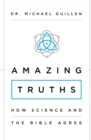 Amazing Truths : How Science and the Bible Agree - Book