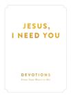 Jesus, I Need You : Devotions From My Heart to His - Book
