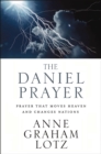 The Daniel Prayer : Prayer That Moves Heaven and Changes Nations - eBook