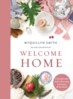 Welcome Home : A Cozy Minimalist Guide to Decorating and Hosting All Year Round - Book