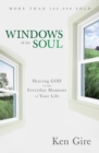 Windows of the Soul : Hearing God in the Everyday Moments of Your Life - Book