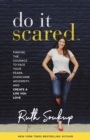 Do It Scared : Finding the Courage to Face Your Fears, Overcome Adversity, and Create a Life You Love - eBook