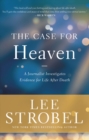 The Case for Heaven : A Journalist Investigates Evidence for Life After Death - eBook