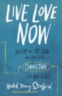 Live Love Now : Relieve the Pressure and Find Real Connection with Our Kids - Book