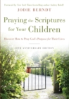 Praying the Scriptures for Your Children 20th Anniversary Edition : Discover How to Pray God's Purpose for Their Lives - Book