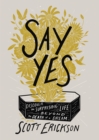 Say Yes : Discover the Surprising Life beyond the Death of a Dream - Book