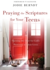 Praying the Scriptures for Your Teens : Opening the Door for God's Provision in Their Lives - Book