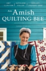 An Amish Quilting Bee : Three Stories - Book