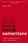 Loving Samaritans : Radical Kindness in an Us vs. Them World - eBook