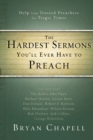 The Hardest Sermons You'll Ever Have to Preach : Help from Trusted Preachers for Tragic Times - eBook