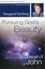 Pursuing God's Beauty Participant's Guide : Stories from the Gospel of John - Book
