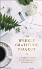 The Weekly Gratitude Project : A Challenge to Journal, Reflect, and Grow a Grateful Heart - Book