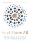 God Above All : 90 Devotions to Know the Life-Altering Love of God - eBook