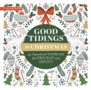 Good Tidings at Christmas : An Inspirational Coloring Book for Stress Relief and Creativity - Book