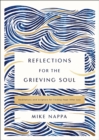 Reflections for the Grieving Soul : Meditations and Scripture for Finding Hope After Loss - Book