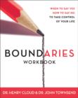 Boundaries Workbook : When to Say Yes, How to Say No - Book