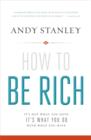 How to Be Rich : It's Not What You Have. It's What You Do With What You Have. - Book