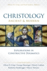Christology, Ancient and Modern : Explorations in Constructive Dogmatics - eBook