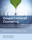 Gospel-Centered Counseling : How Christ Changes Lives - Book