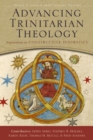 Advancing Trinitarian Theology : Explorations in Constructive Dogmatics - Book