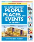 The Most Significant People, Places, and Events in the Bible : A Quickview Guide - Book