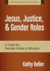 Jesus, Justice, and Gender Roles : A Case for Gender Roles in Ministry - Book