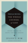 Preaching the Whole Counsel of God : Design and Deliver Gospel-Centered Sermons - Book