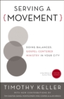 Serving a Movement : Doing Balanced, Gospel-Centered Ministry in Your City - eBook
