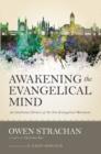 Awakening the Evangelical Mind : An Intellectual History of the Neo-Evangelical Movement - Book