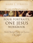 Four Portraits, One Jesus Workbook : Guided Reading Projects and Exercises in the Gospels - Book