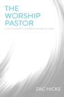 The Worship Pastor : A Call to Ministry for Worship Leaders and Teams - Book