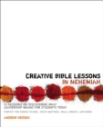 Creative Bible Lessons in Nehemiah : 12 Sessions on Discovering What Leadership Means for Students Today - Book