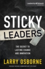Sticky Leaders : The Secret to Lasting Change and Innovation - Book