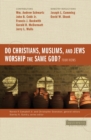 Do Christians, Muslims, and Jews Worship the Same God?: Four Views - Book