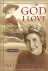 The God I Love : A Memoir - eBook