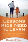 Lessons Kids Need to Learn : Six Truths to Shape the Character of the Child You Love - eBook