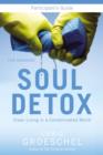 Soul Detox Participant's Guide with DVD : Clean Living in a Contaminated World - Book